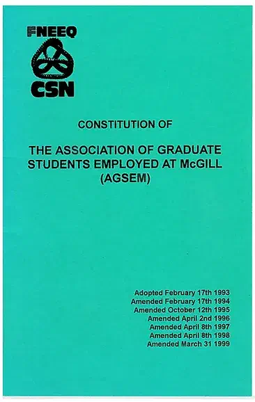 Constitution of The Association of Graduate Students Employed at McGill (AGSEM) with amendments (1999). AGSEM Archives, Vol. 6.1 “AGSEM Constitutions.”